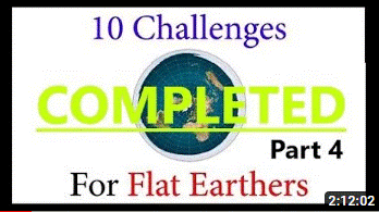 10 Challenges For Flat Earthers: COMPLETED (Part 4 - We See Too Far Dave)